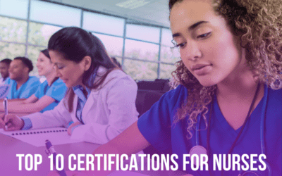 TOP 10 Certifications for Nurses Looking to Advance Their Careers