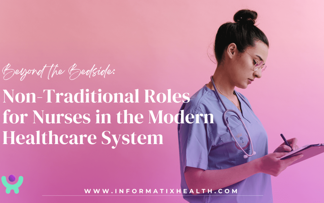 Beyond the Bedside: Non-Traditional Roles for Nurses in the Modern Healthcare System