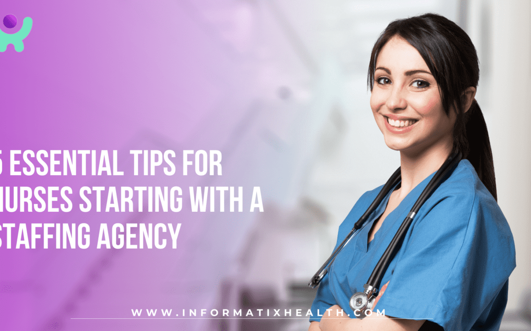 5 Essential Tips for Nurses Starting with a Staffing Agency