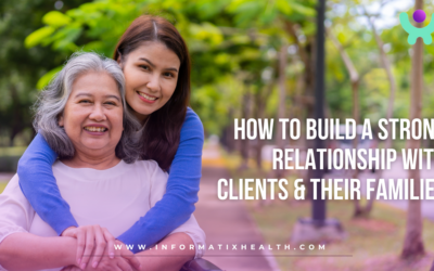 How to Build a Strong Relationship with Clients & Their Families