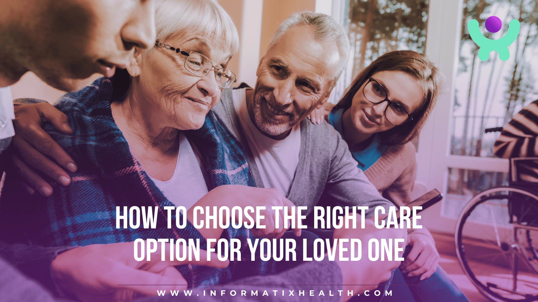 How to Choose the Right Care Option for Your Loved One How to Choose the Right Care Option for Your Loved One
