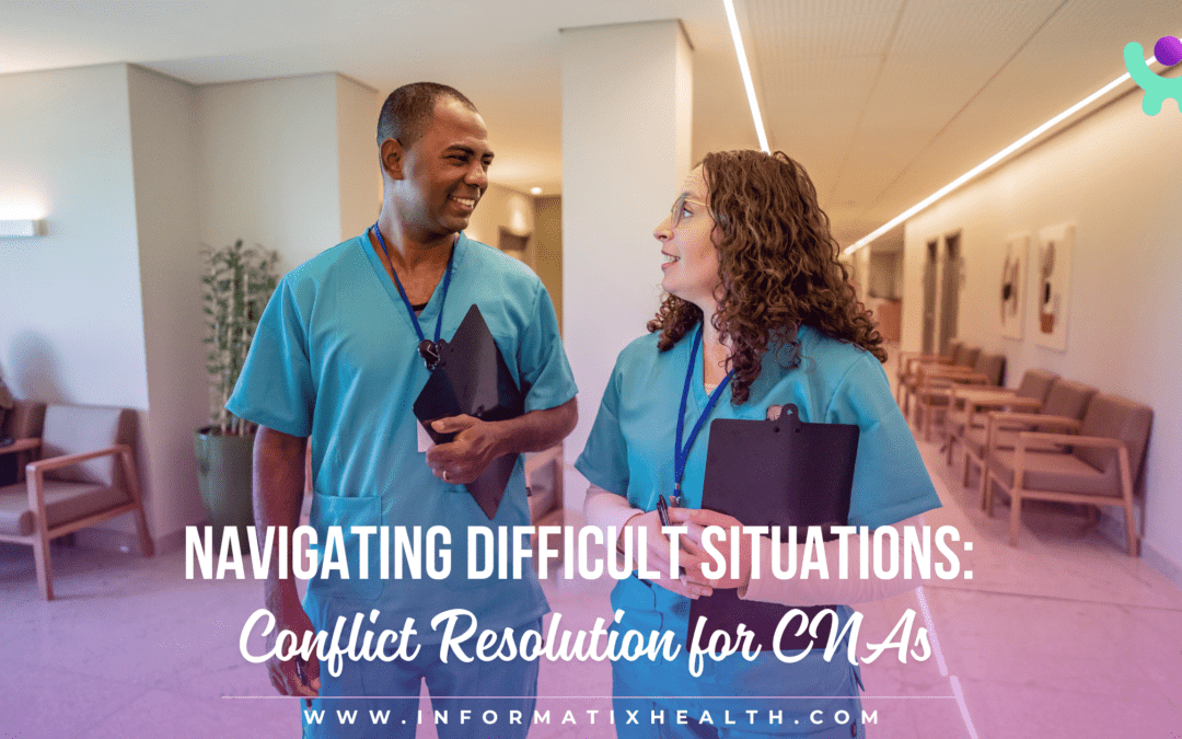 Navigating Difficult Situations: Conflict Resolution for CNAs