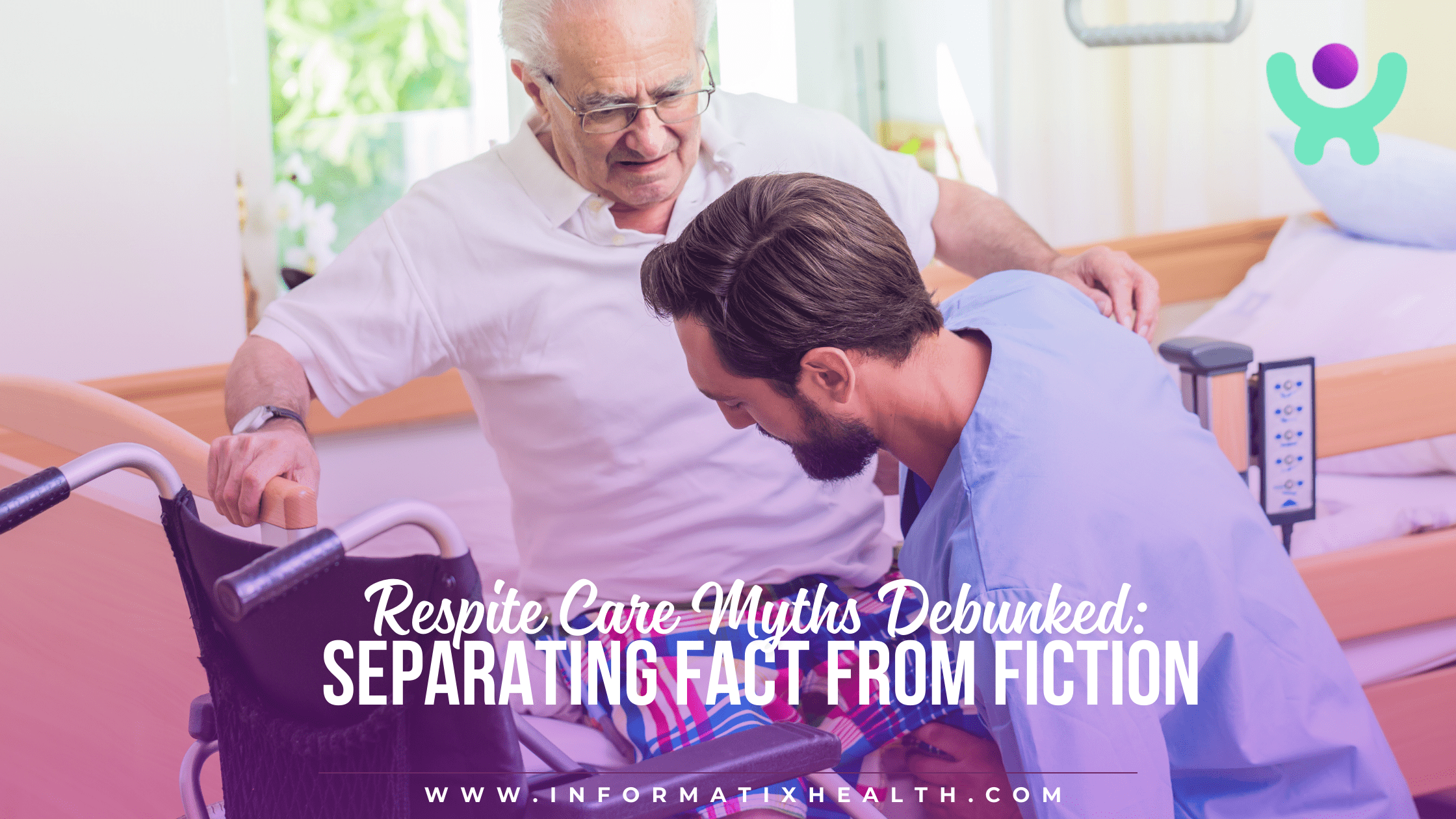 Respite Care Myths Debunked Separating Fact from Fiction Respite Care Myths Debunked: Separating Fact from Fiction