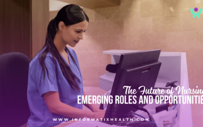 The Future of Nursing: Emerging Roles and Opportunities