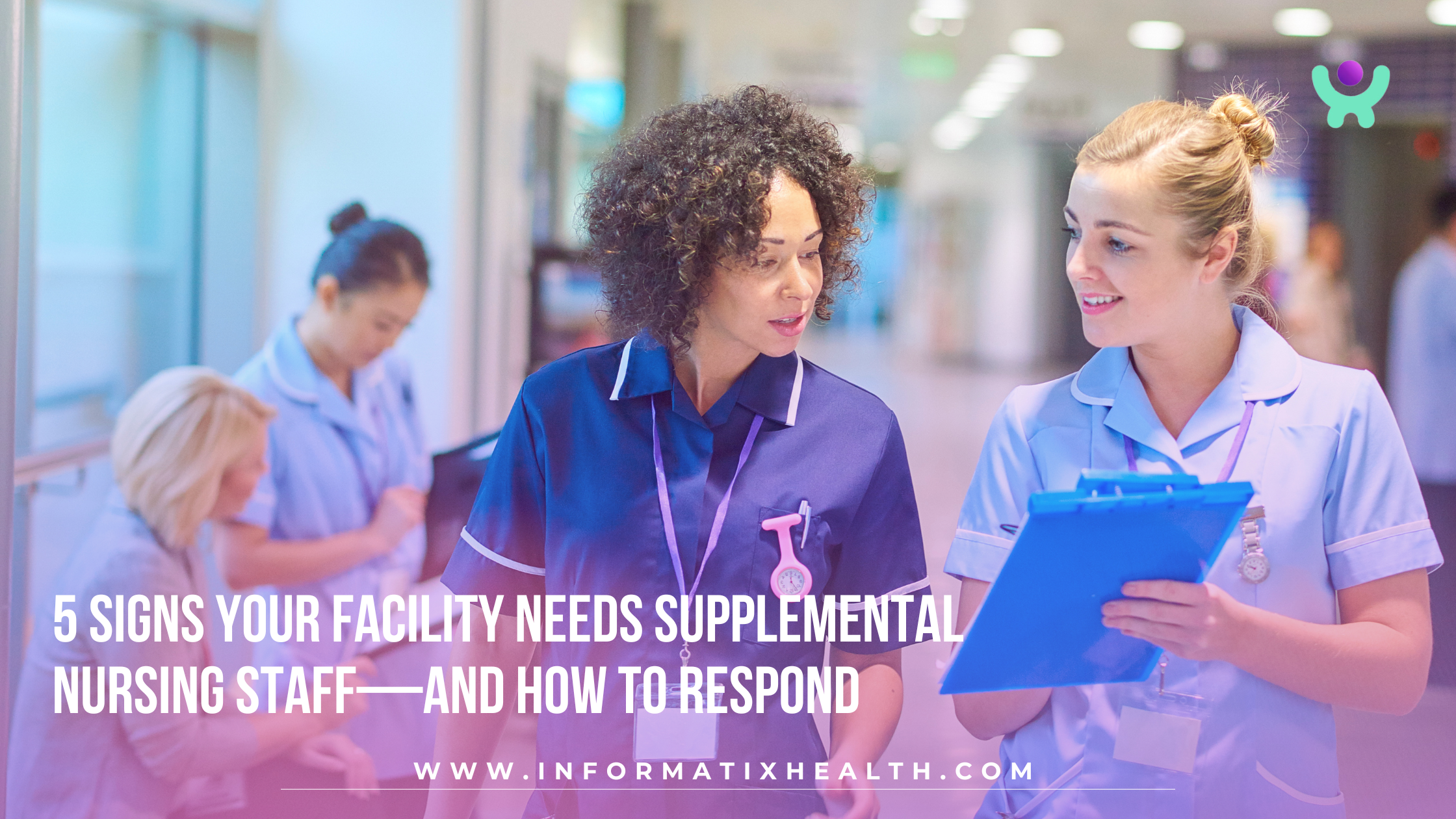 5 Signs Your Facility Needs Supplemental Nursing Staff—And How to Respond 5 Signs Your Facility Needs Supplemental Nursing Staff—And How to Respond
