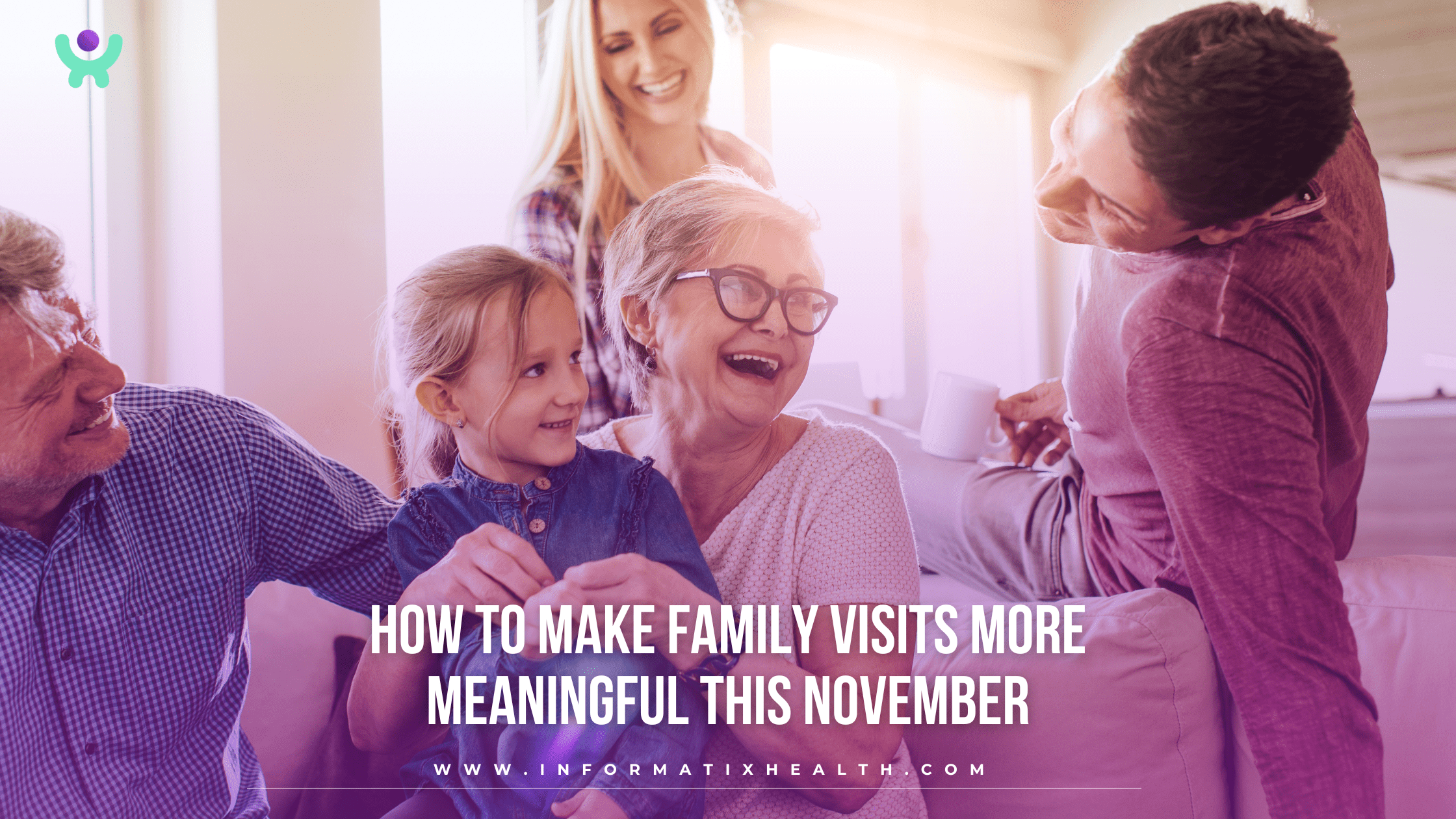 How to Make Family Visits More Meaningful This November How to Make Family Visits More Meaningful This November