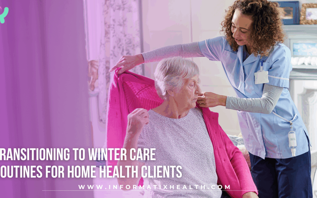 Transitioning to Winter Care Routines for Home Health Clients