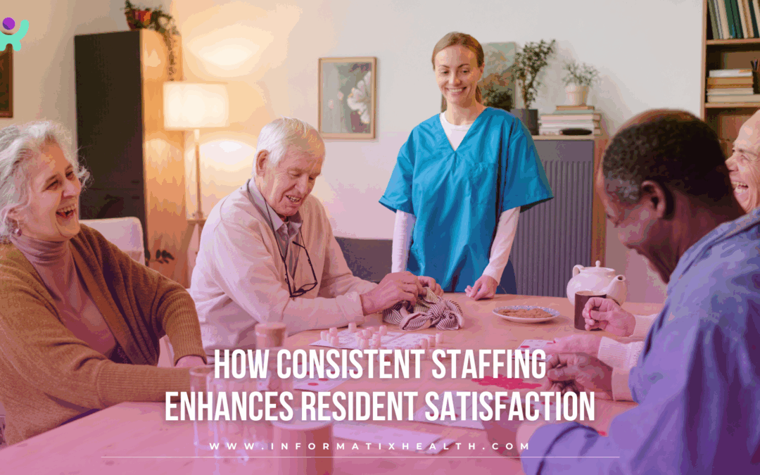 How Consistent Staffing Enhances Resident Satisfaction
