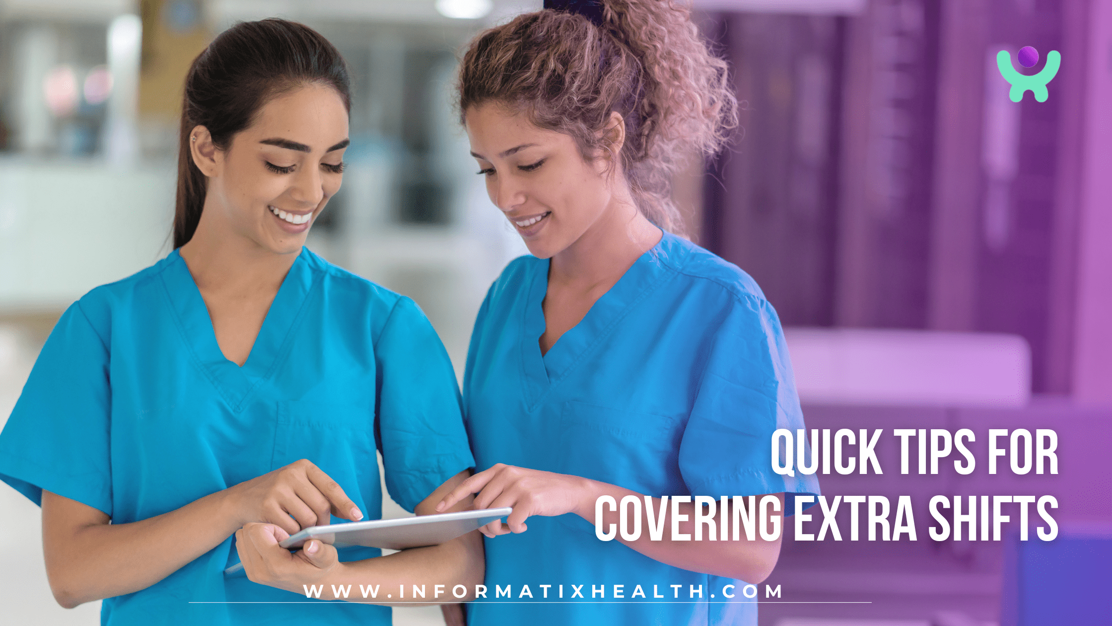 Quick Tips for Covering Extra Shifts Quick Tips for Covering Extra Shifts