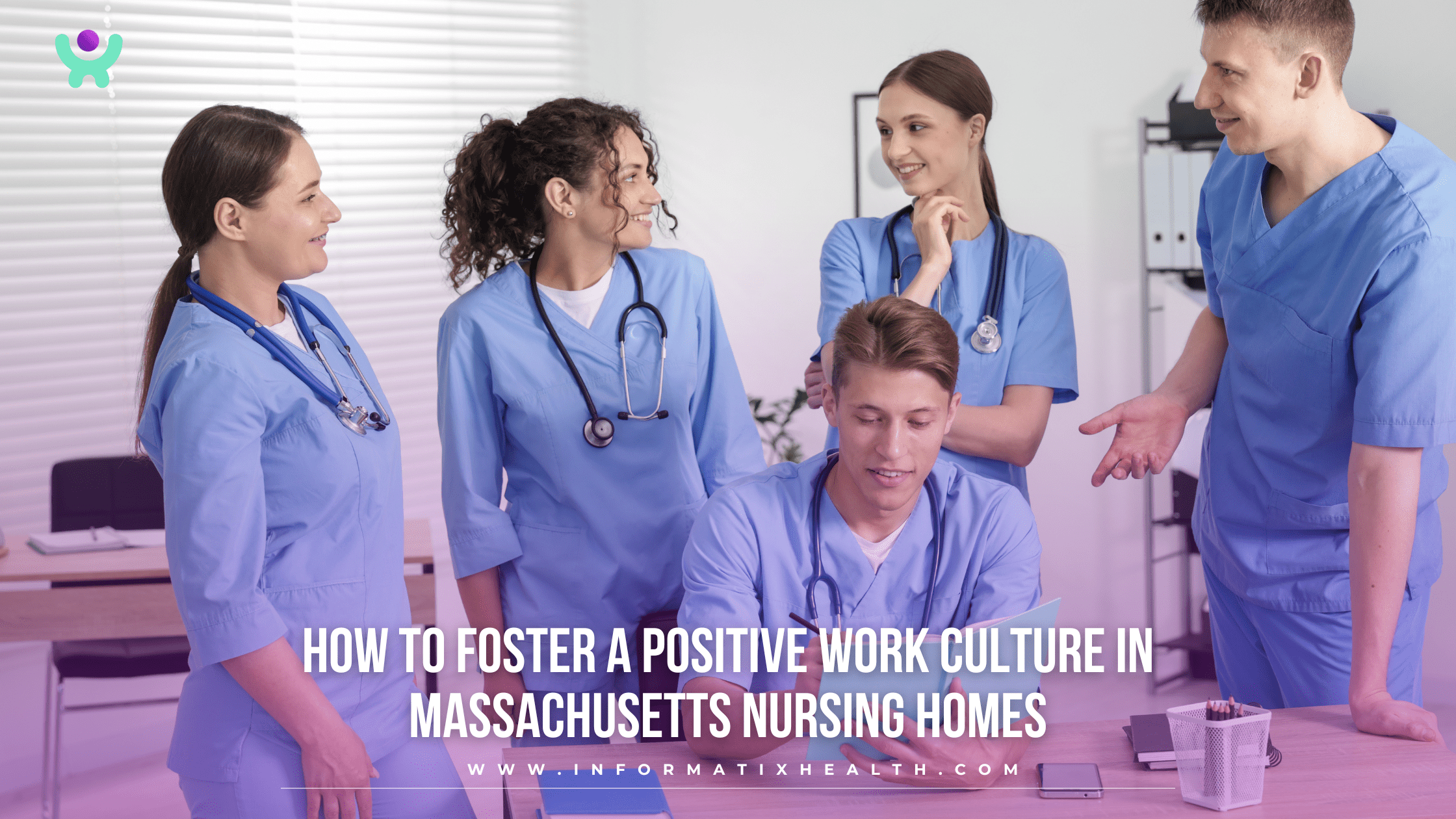 How to Foster a Positive Work Culture in Massachusetts Nursing Homes