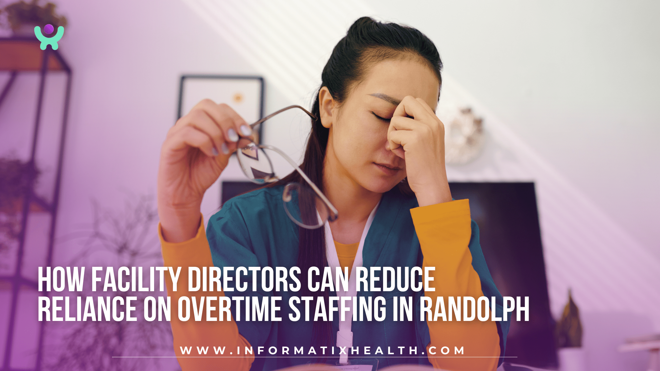 How Facility Directors Can Reduce Reliance on Overtime Staffing in Randolph How Facility Directors Can Reduce Reliance on Overtime Staffing in Randolph