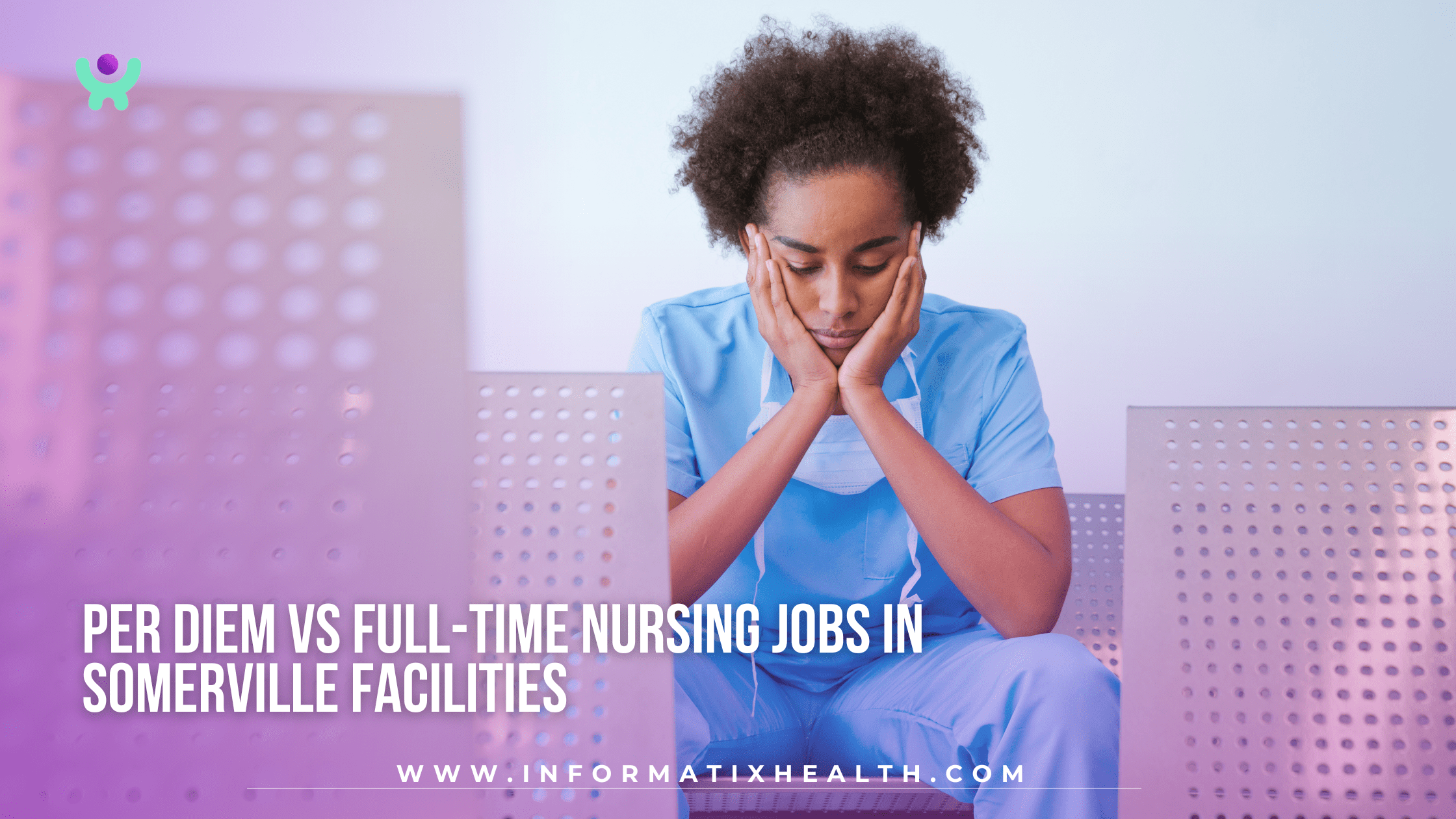 Per Diem vs Full-Time Nursing Jobs in Somerville Facilities Per Diem vs Full-Time Nursing Jobs in Somerville Facilities