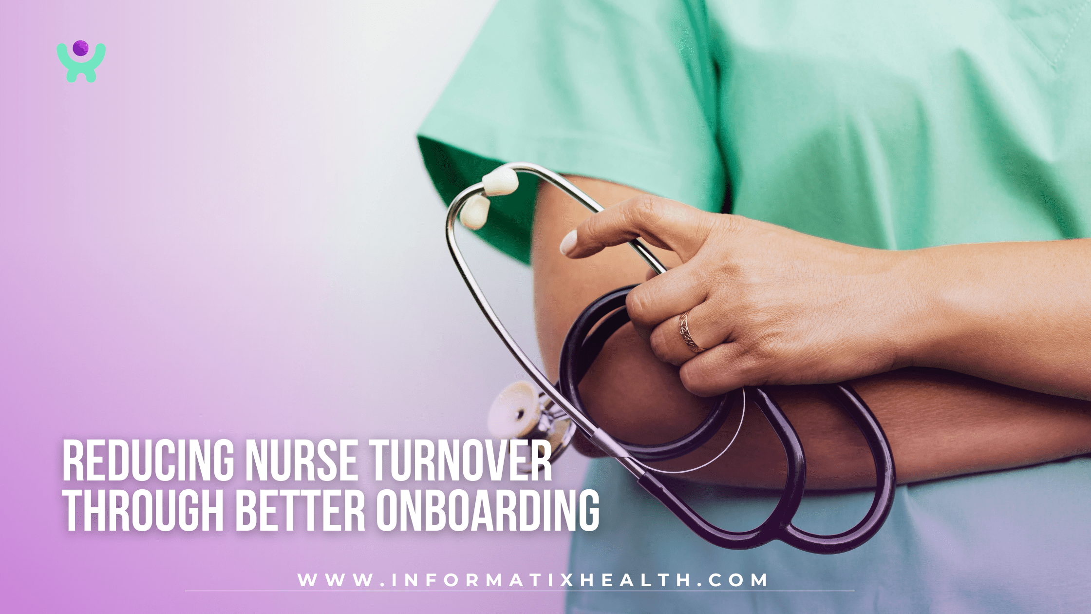 Reducing Nurse Turnover Through Better Onboarding Reducing Nurse Turnover Through Better Onboarding