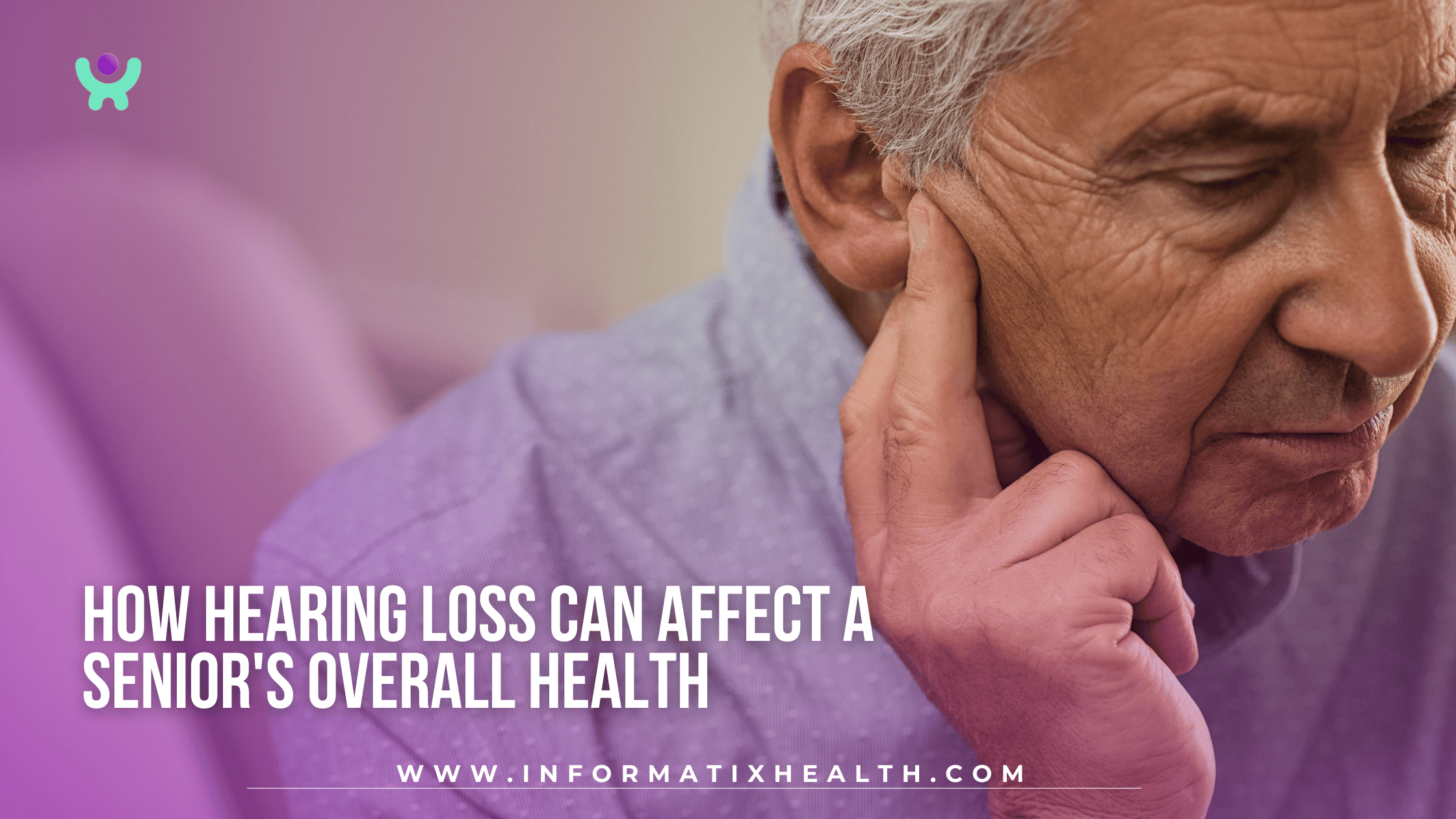 How Hearing Loss Can Affect a Senior’s Overall Health How Hearing Loss Can Affect a Senior's Overall Health
