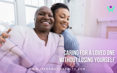 Caring for a Loved One Without Losing Yourself