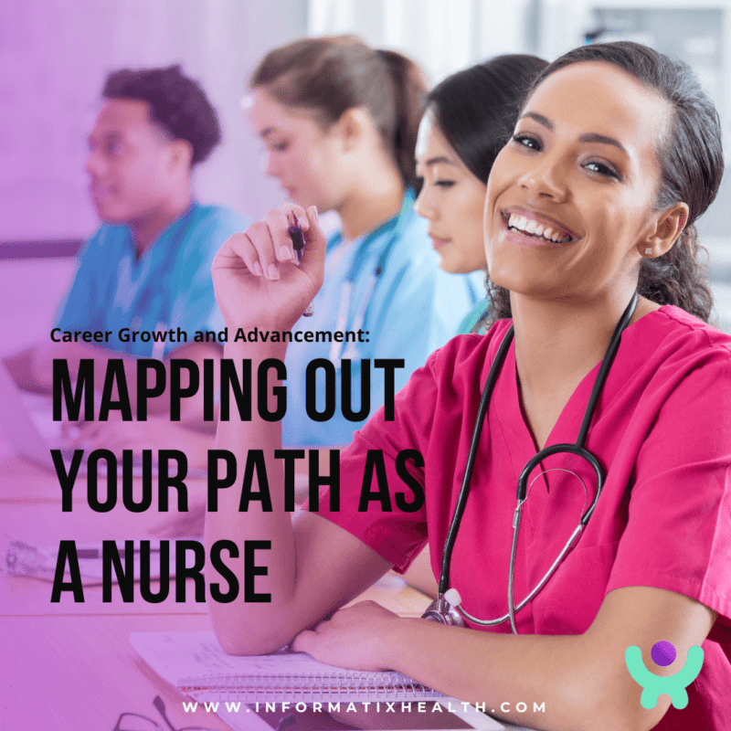Career growth and advancement: MAPPING OUT YOUR PATH AS A NURSE