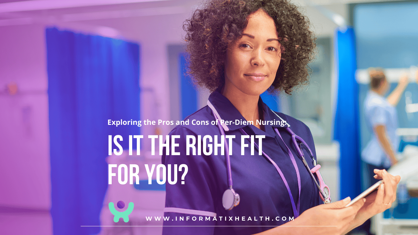 Exploring the Pros and Cons of Per-Diem Nursing: Exploring the Pros and Cons of Per-Diem Nursing: