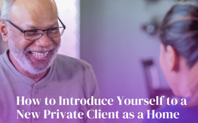 How to Introduce Yourself to a New Private Client as a Home Health Aide