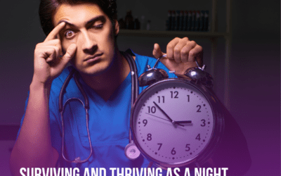 Surviving and Thriving as a Night Shift Nurse: Tips for New Nurses