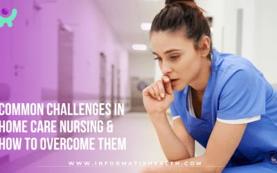 Common Challenges in Home Care Nursing & How to Overcome Them