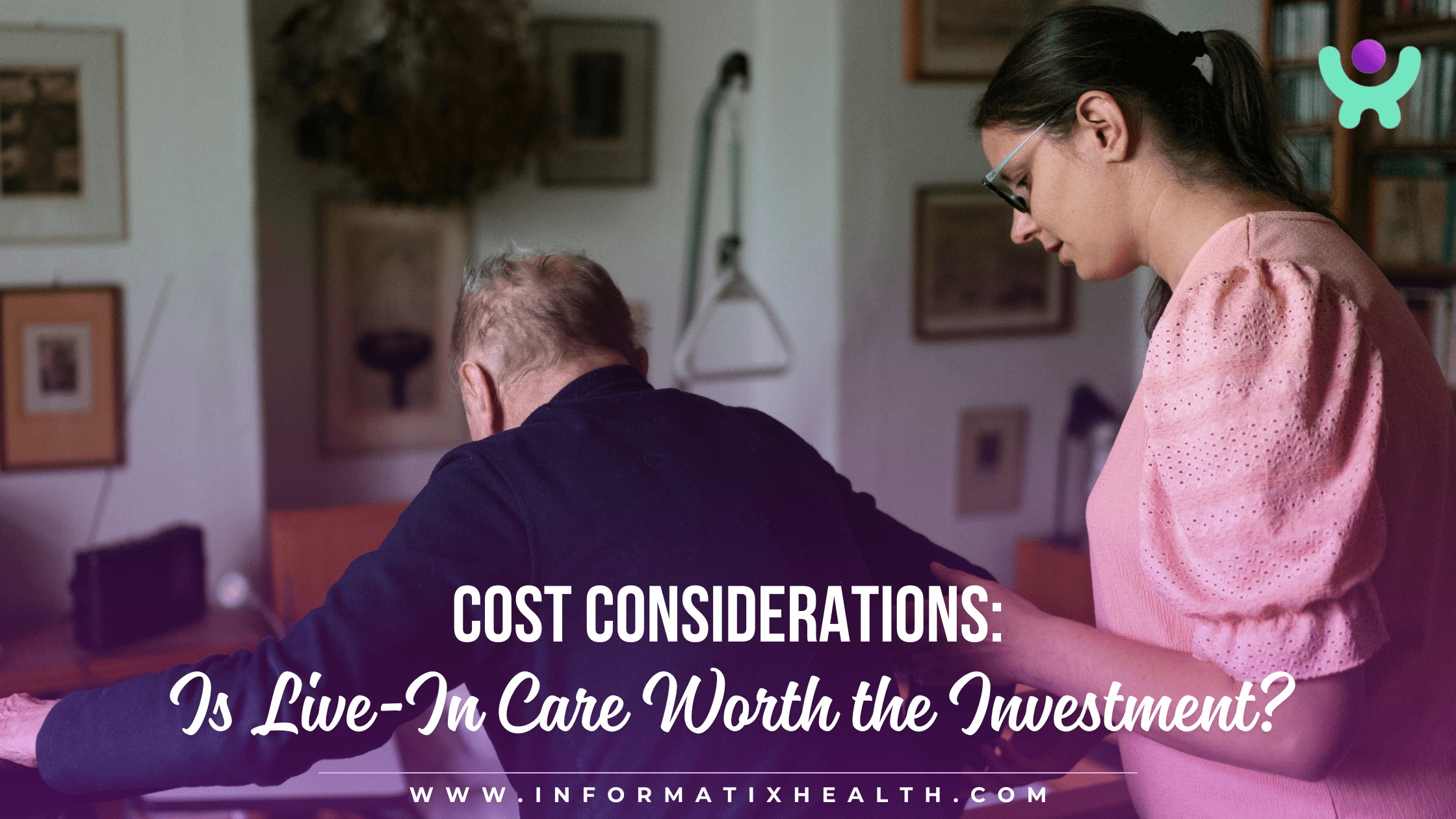 Cost Considerations Is Live-In Care Worth the Investment Cost Considerations: Is Live-In Care Worth the Investment?
