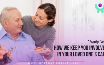 Family First: How We Keep You Involved in Your Loved One’s Care