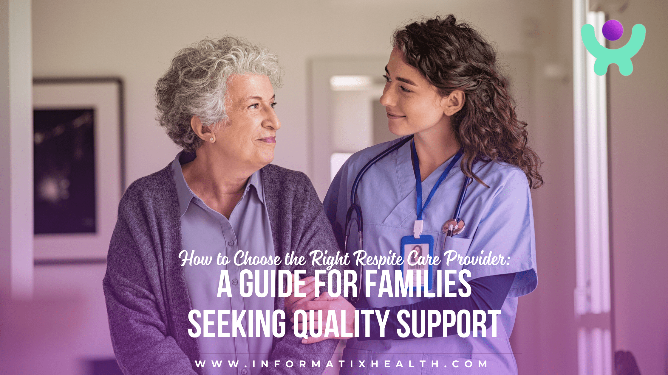 How to Choose the Right Respite Care Provider A Guide for Families Seeking Quality Support