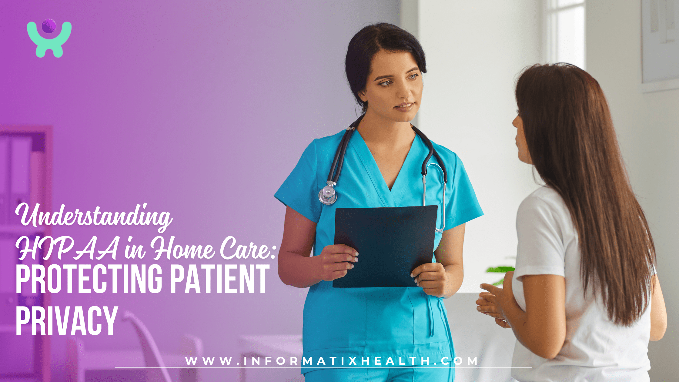 Understanding HIPAA in Home Care Protecting Patient Privacy Understanding HIPAA in Home Care: Protecting Patient Privacy