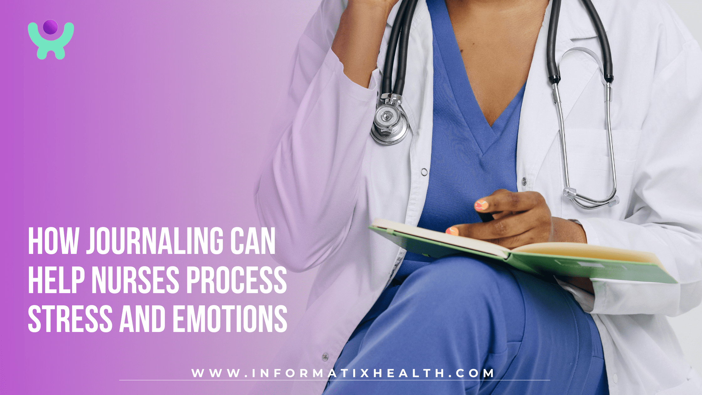How Journaling Can Help Nurses Process Stress and Emotions How Journaling Can Help Nurses Process Stress and Emotions