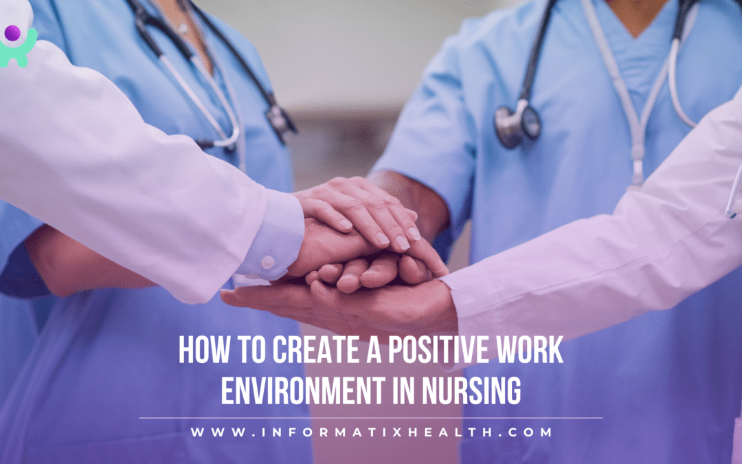 How to Create a Positive Work Environment in Nursing
