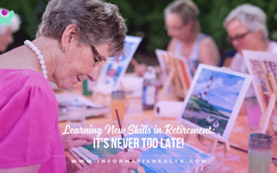 Learning New Skills in Retirement: It’s Never Too Late!