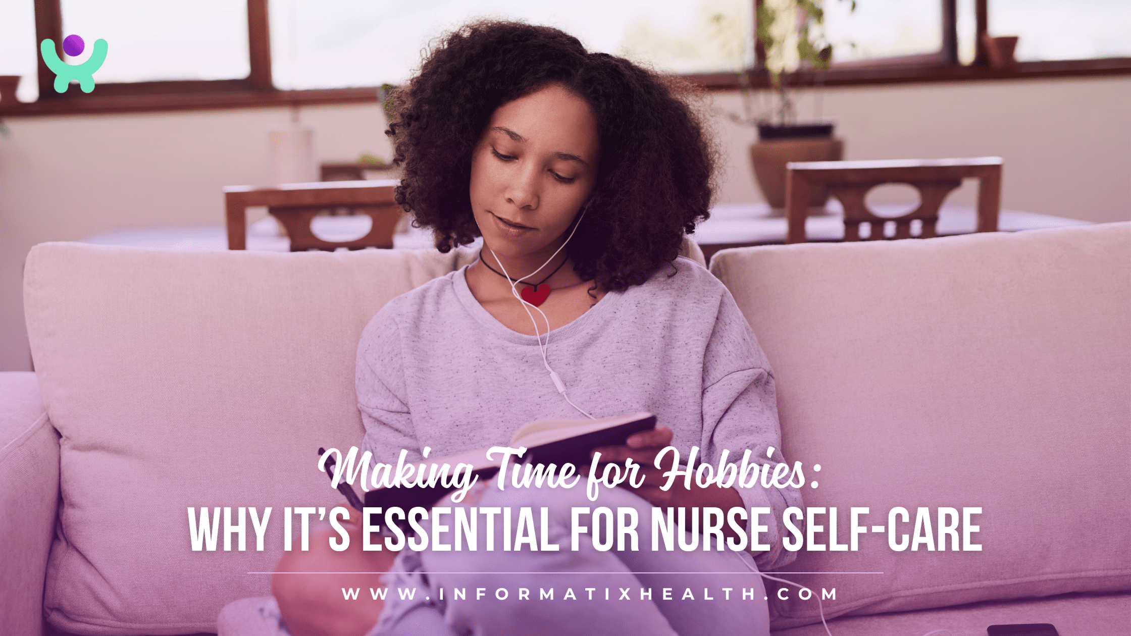 Making Time for Hobbies Why It’s Essential for Nurse Self-Care Making Time for Hobbies: Why It’s Essential for Nurse Self-Care