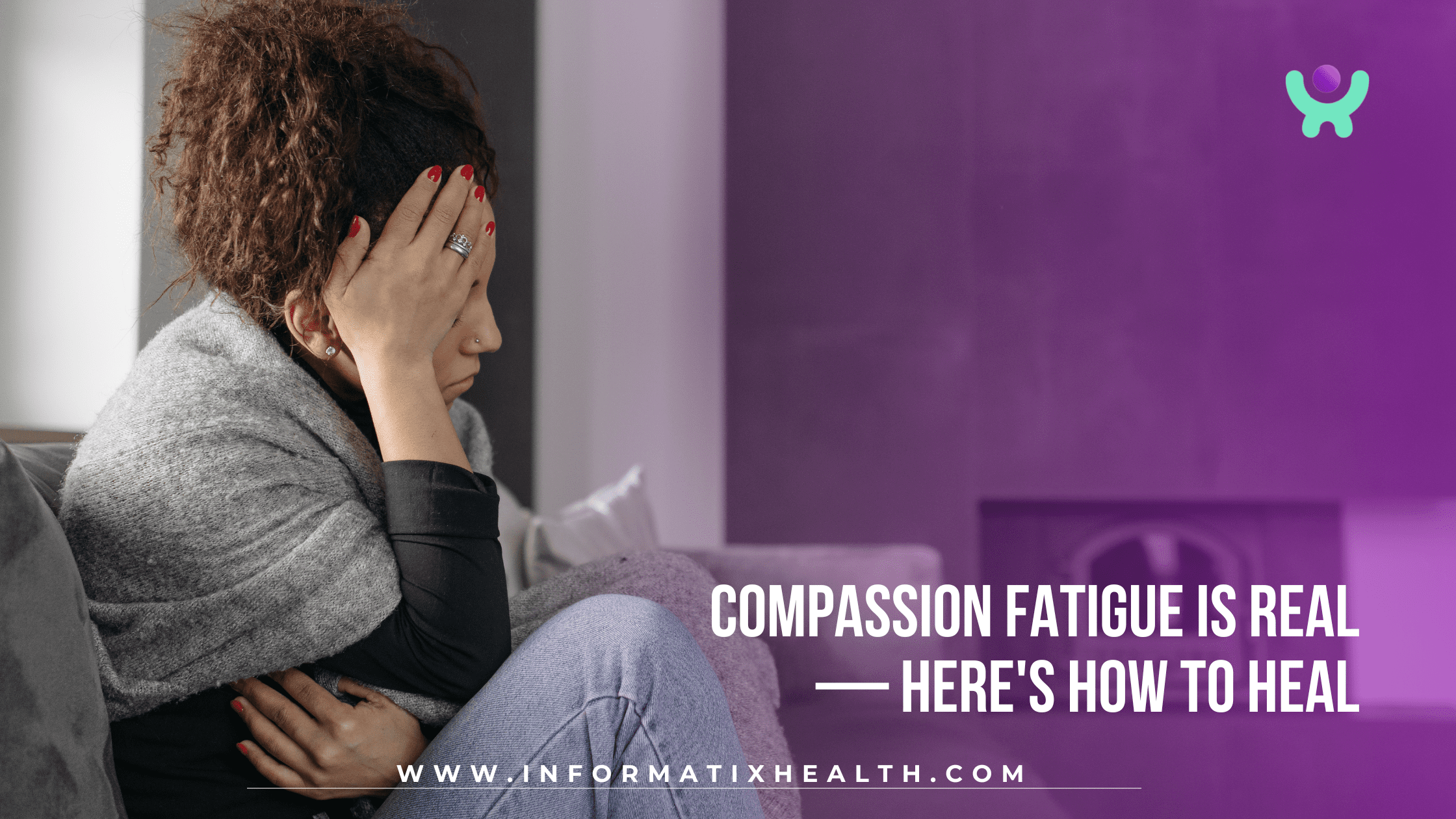 Compassion Fatigue Is Real — Here’s How to Heal Compassion Fatigue Is Real — Here's How to Heal