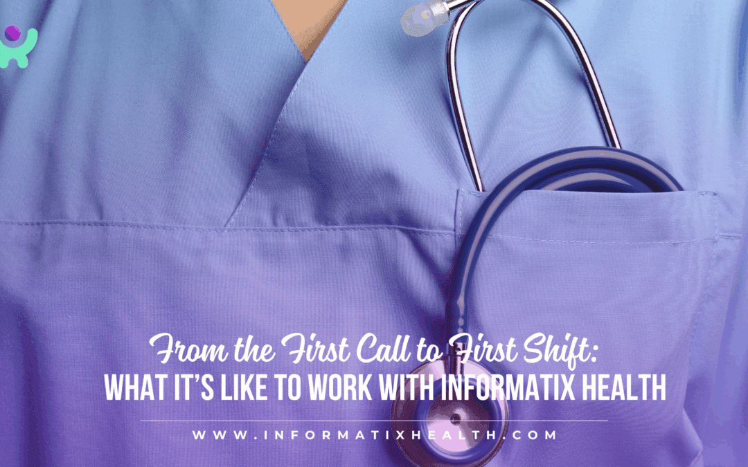 From the First Call to First Shift: What It’s Like to Work With Informatix Health