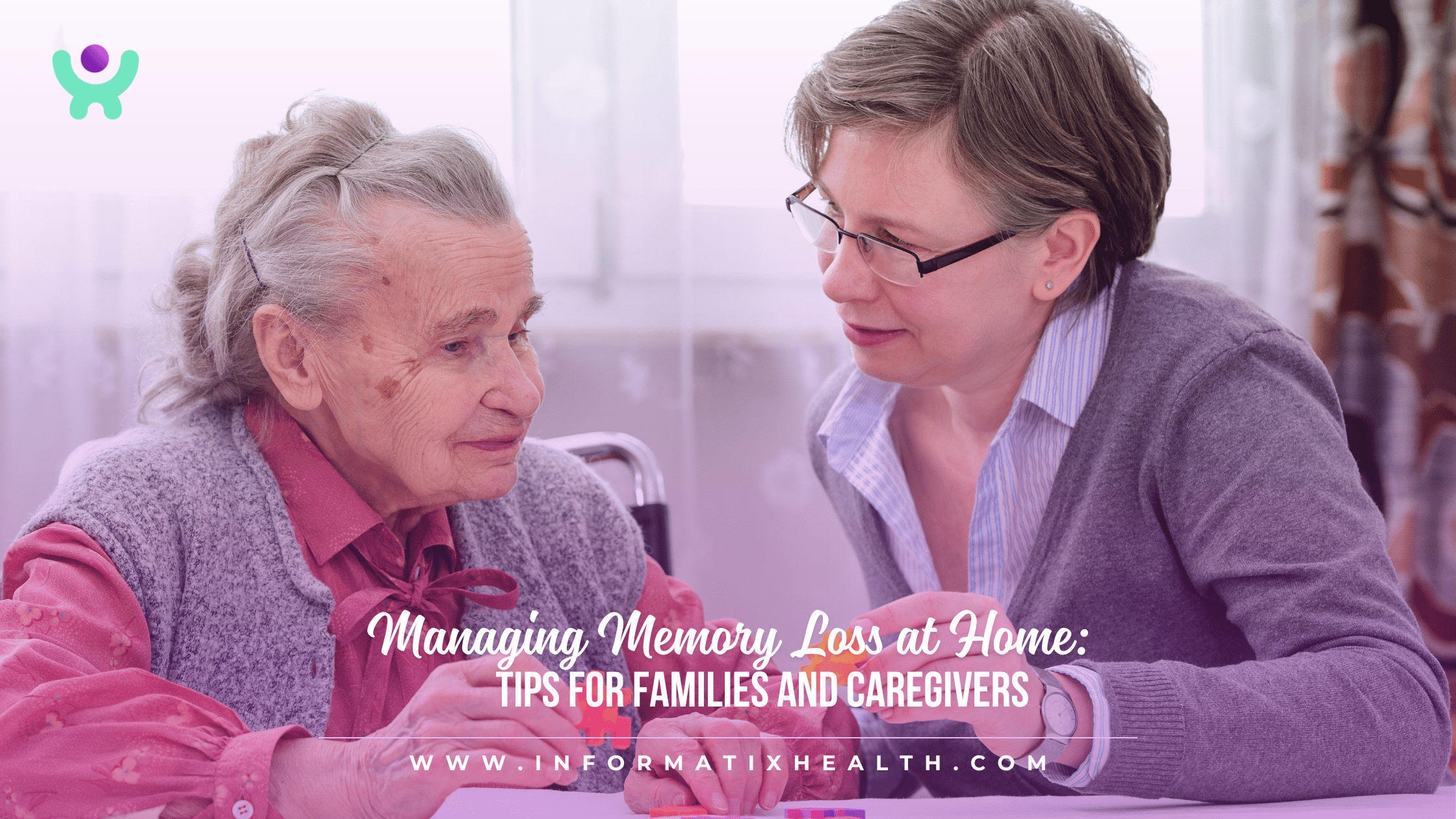 Managing Memory Loss at Home: Tips for Families and Caregivers