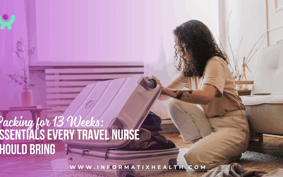 Packing for 13 Weeks: Essentials Every Travel Nurse Should Bring