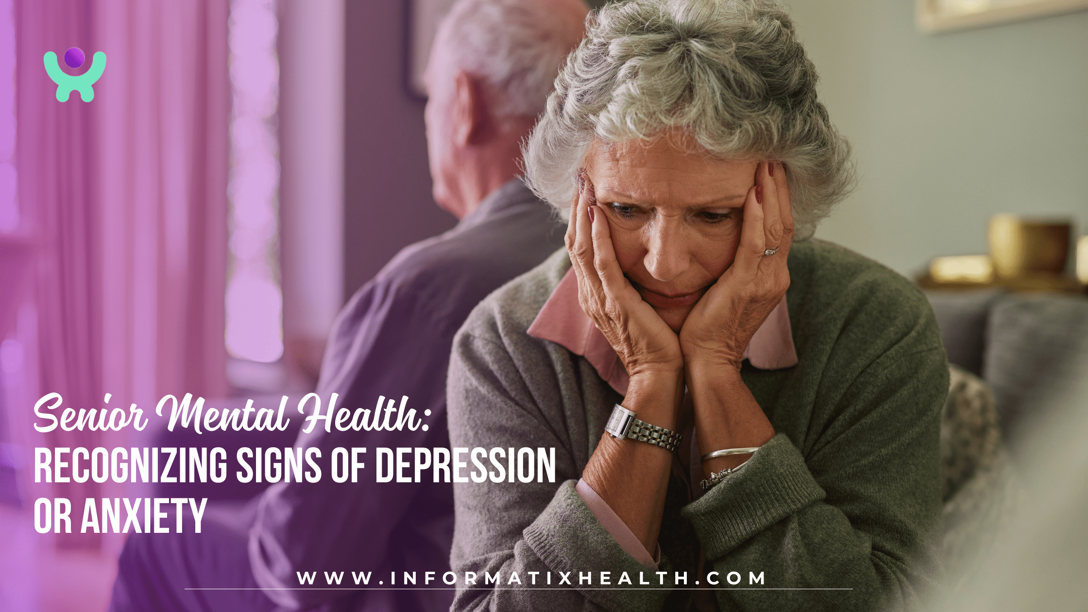 Senior Mental Health Recognizing Signs of Depression or Anxiety Senior Mental Health: Recognizing Signs of Depression or Anxiety