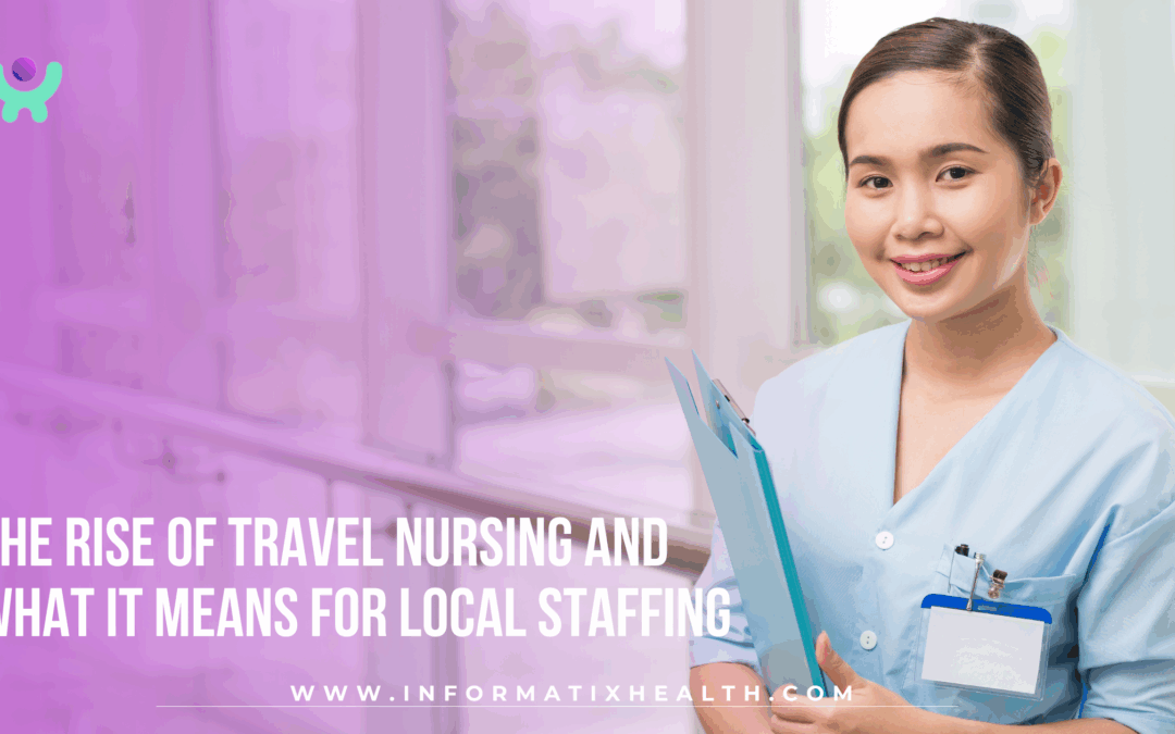 The Rise of Travel Nursing and What It Means for Local Staffing