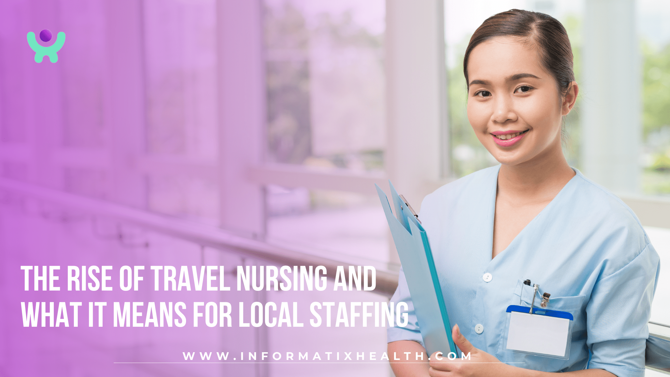 The Rise of Travel Nursing and What It Means for Local Staffing The Rise of Travel Nursing and What It Means for Local Staffing