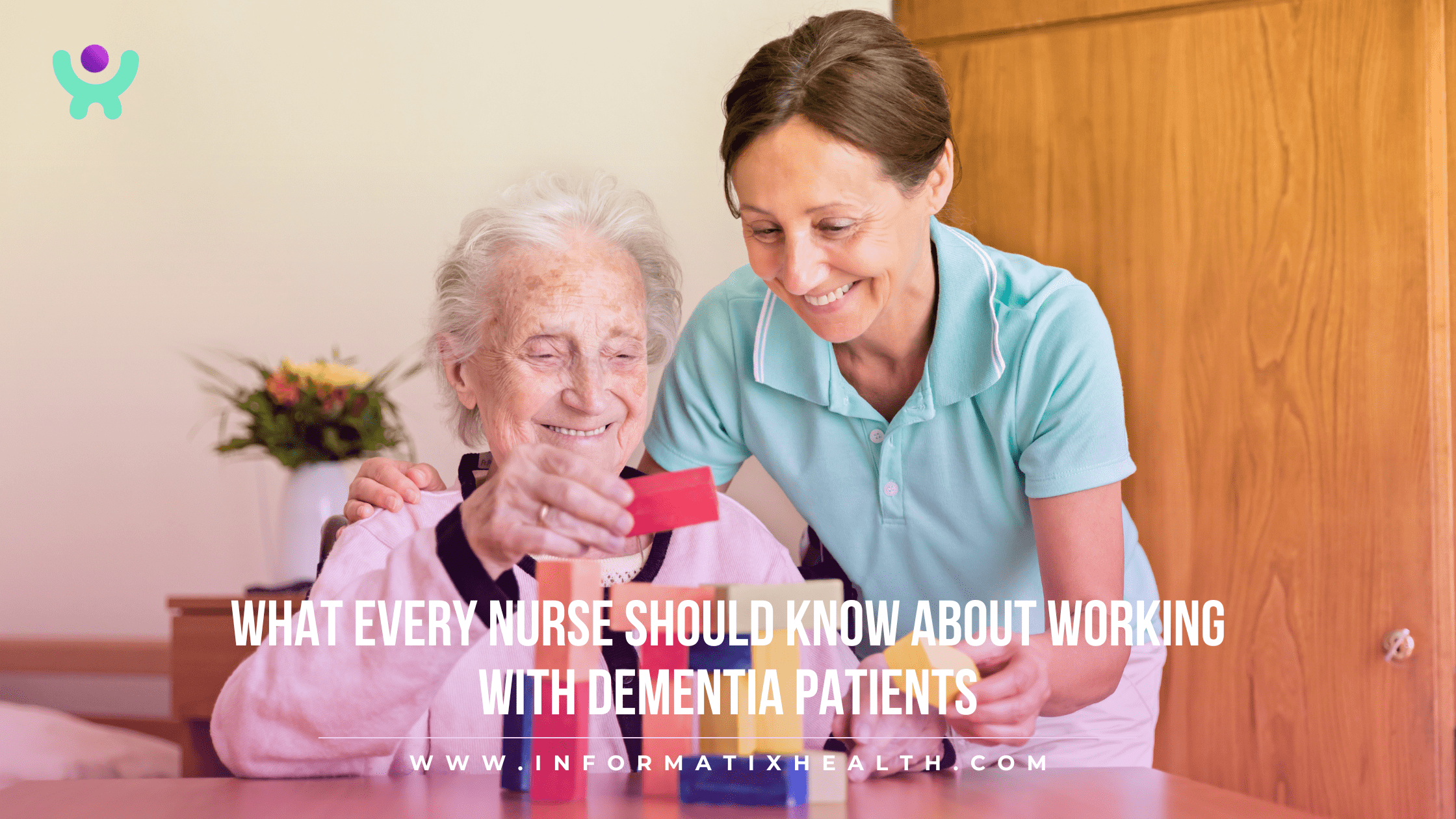 What Every Nurse Should Know About Working with Dementia Patients