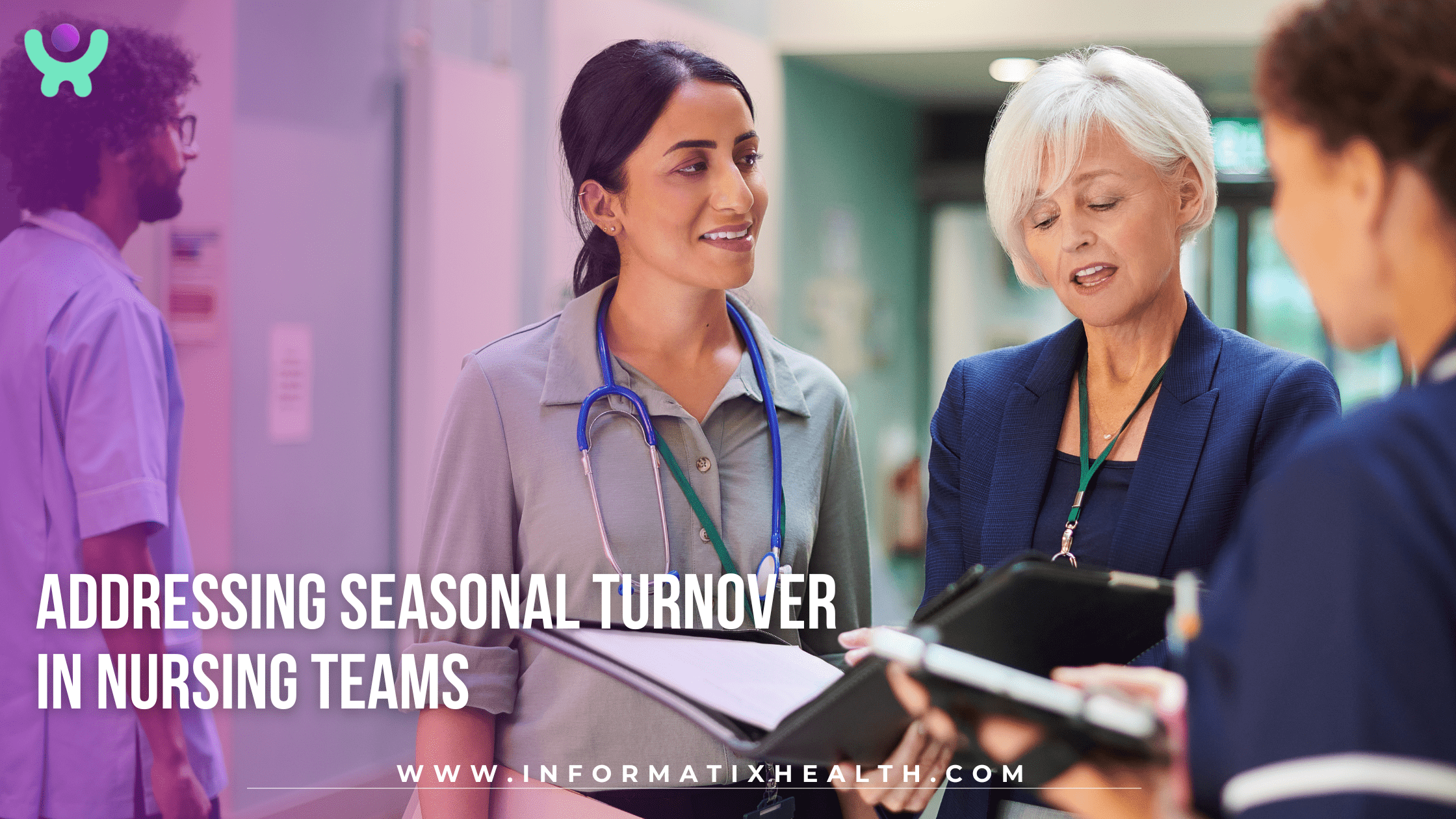 Addressing Seasonal Turnover in Nursing Teams Addressing Seasonal Turnover in Nursing Teams