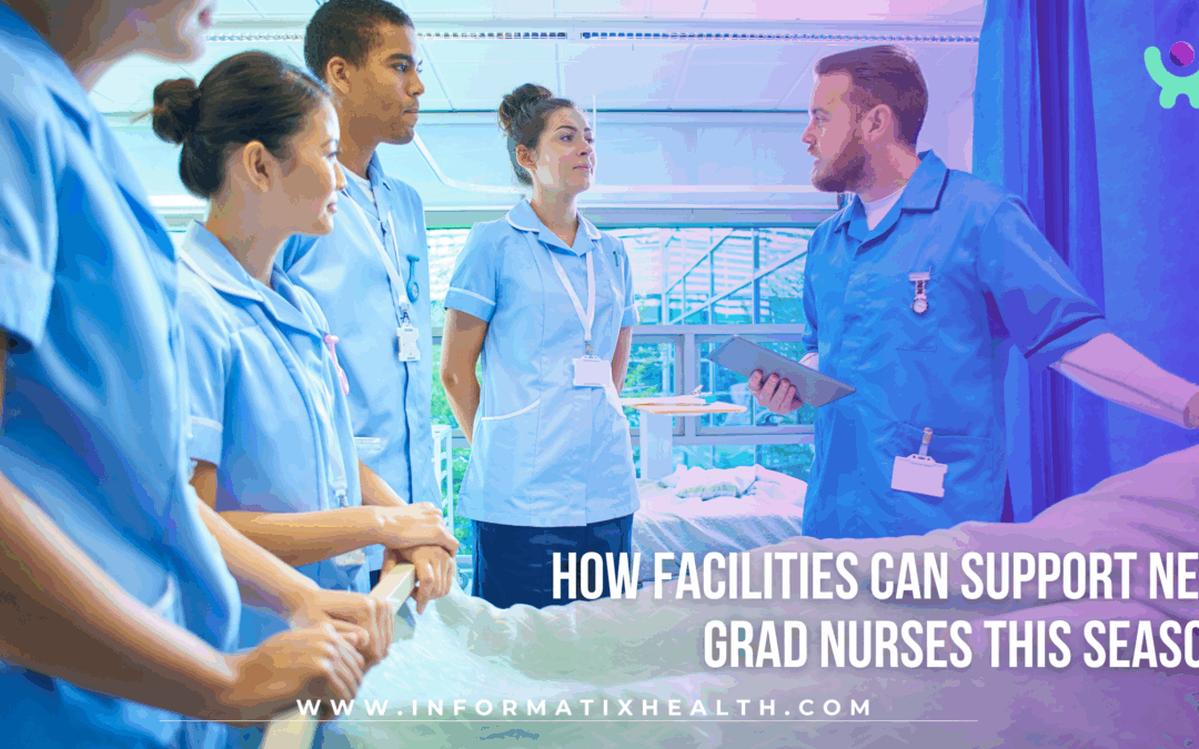 How Facilities Can Support New Grad Nurses This Season