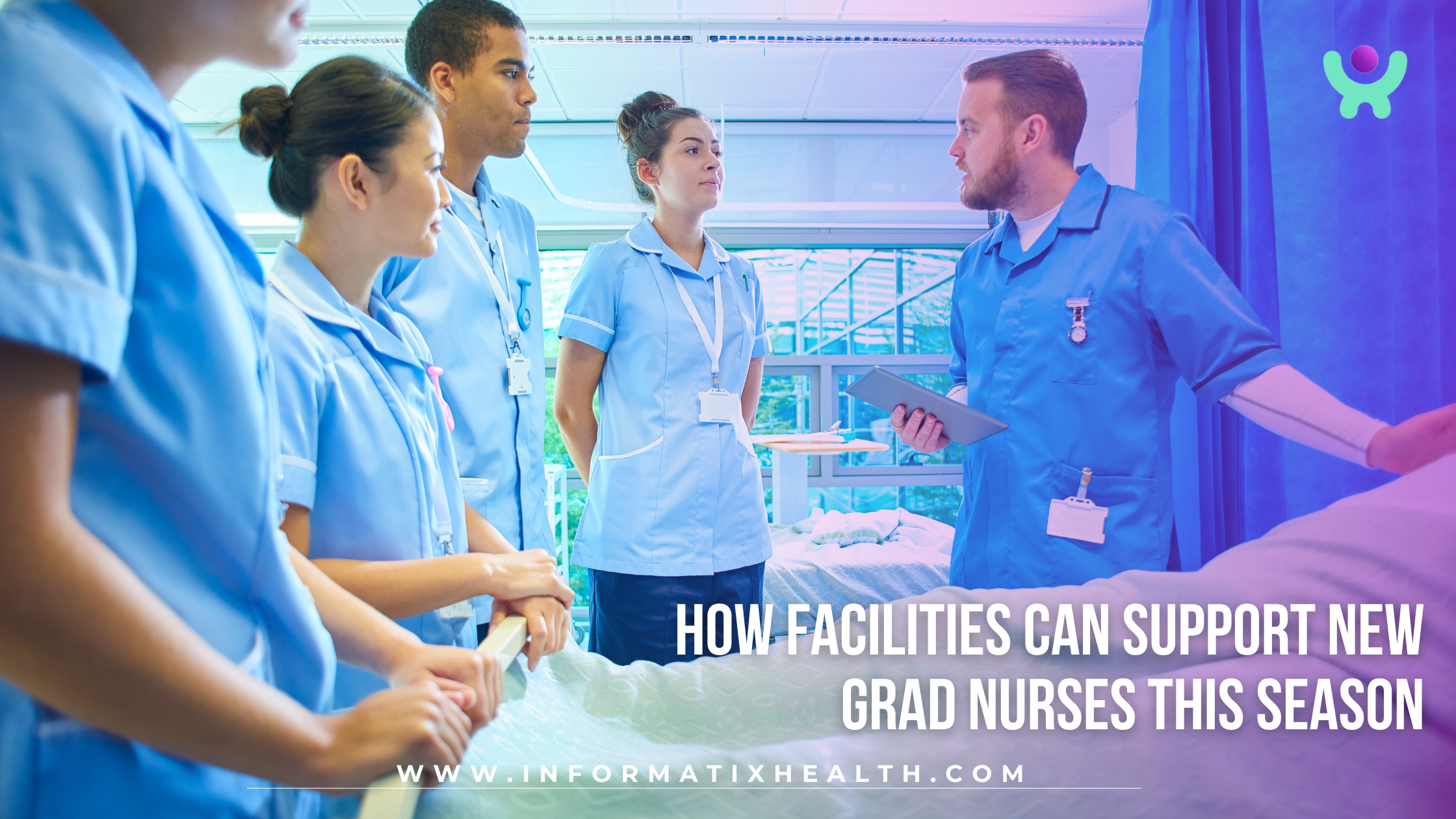 How Facilities Can Support New Grad Nurses This Season
