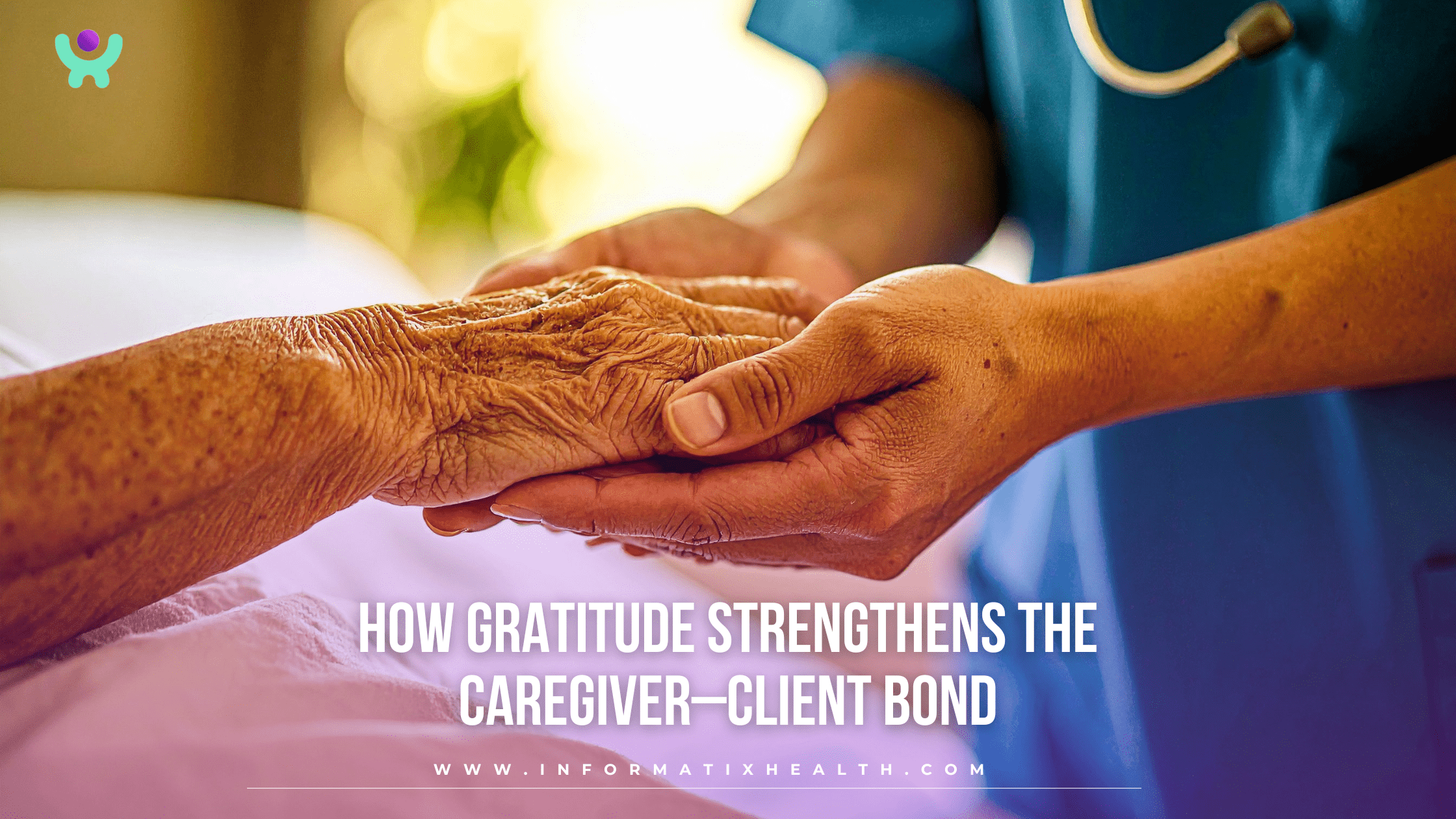 How Gratitude Strengthens the Caregiver–Client Bond How Gratitude Strengthens the Caregiver–Client Bond