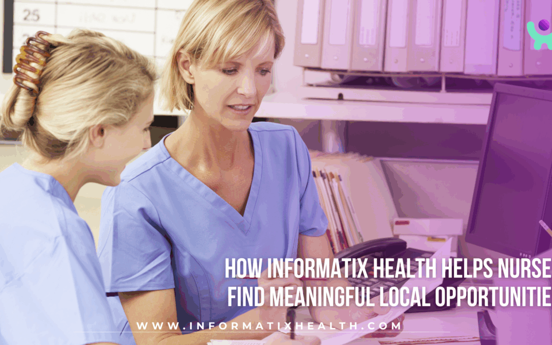 How Informatix Health Helps Nurses Find Meaningful Local Opportunities