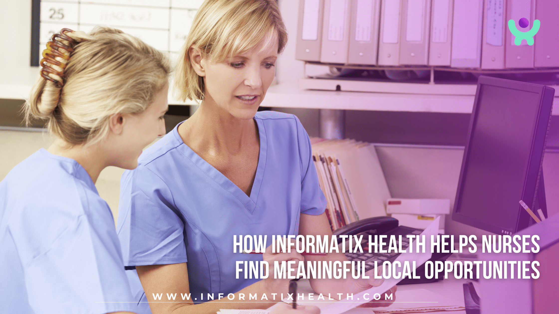 How Informatix Health Helps Nurses Find Meaningful Local Opportunities How Informatix Health Helps Nurses Find Meaningful Local Opportunities