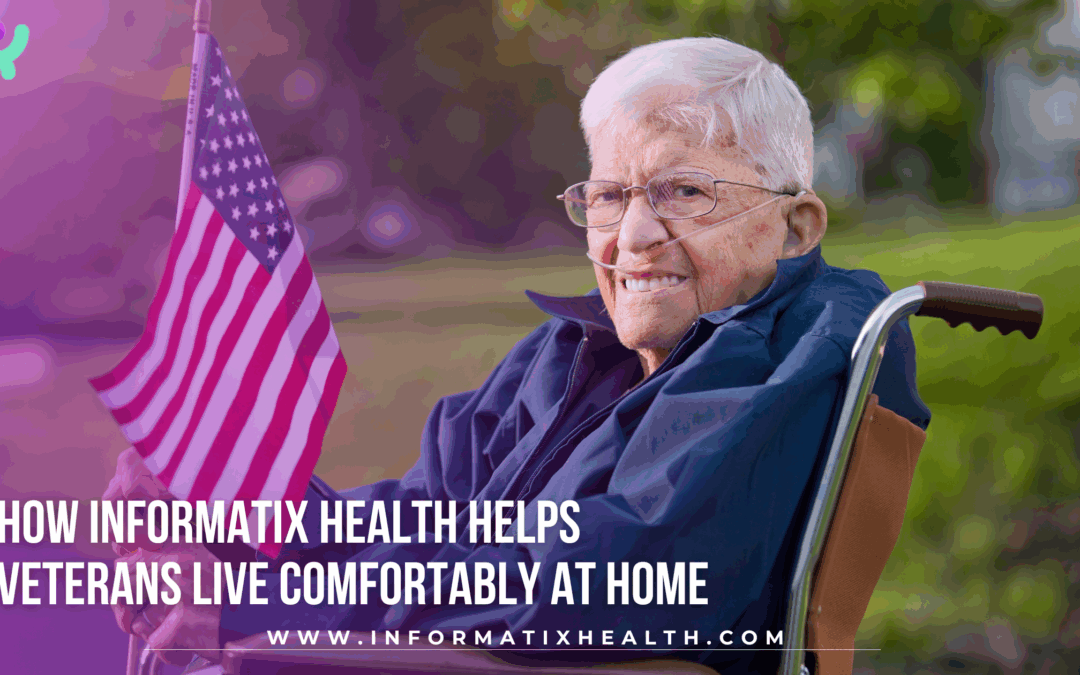 How Informatix Health Helps Veterans Live Comfortably at Home