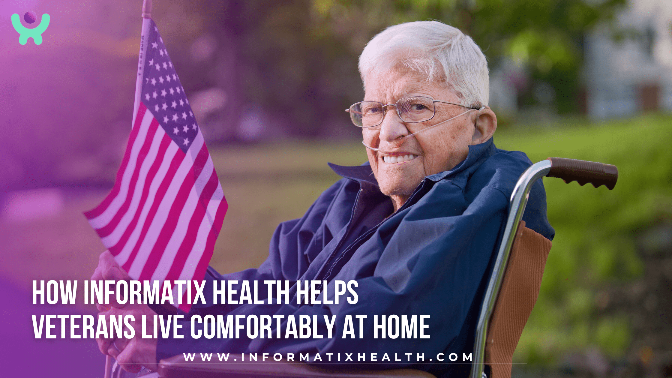 How Informatix Health Helps Veterans Live Comfortably at Home How Informatix Health Helps Veterans Live Comfortably at Home