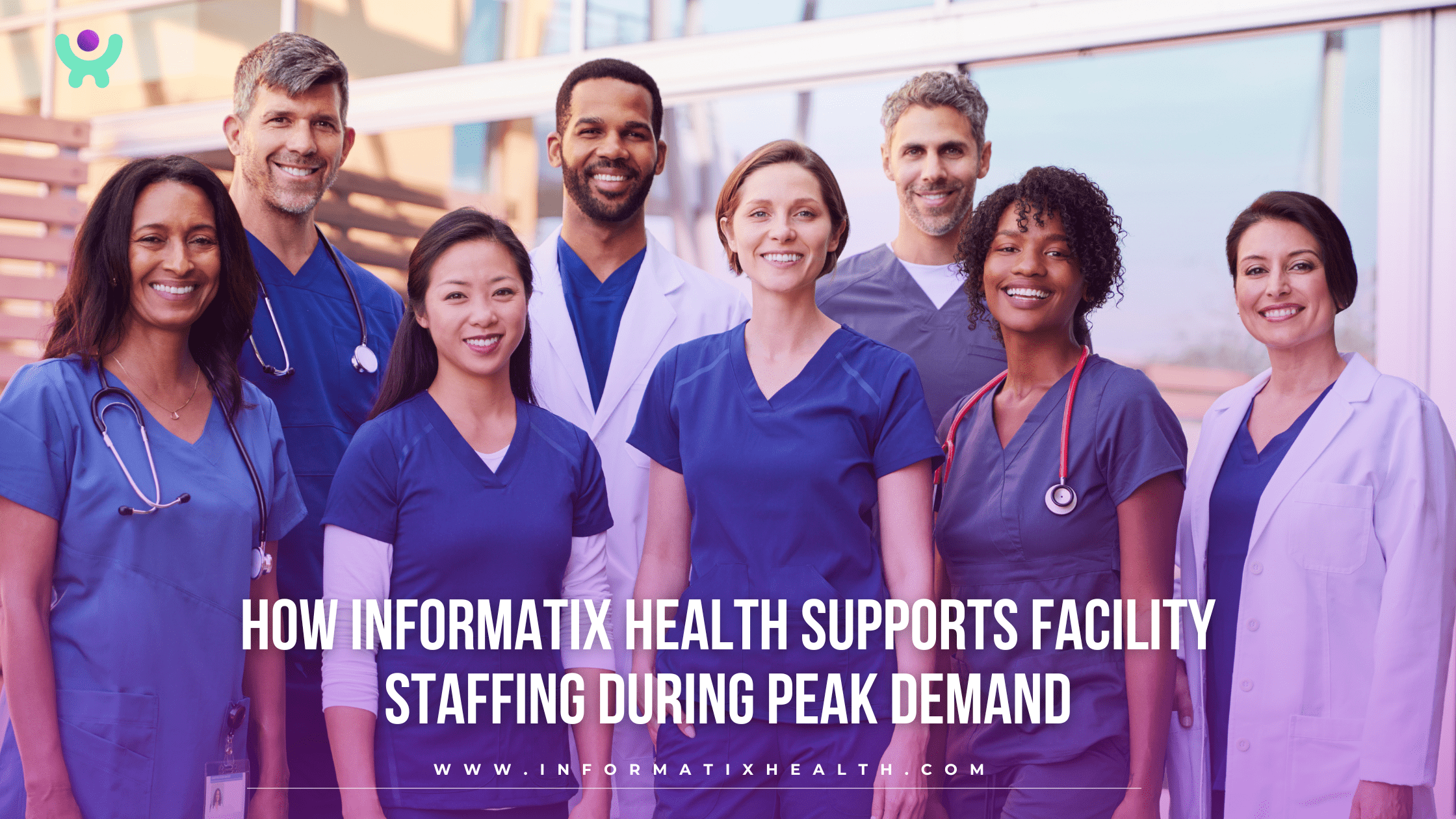 How Informatix Health Supports Facility Staffing During Peak Demand How Informatix Health Supports Facility Staffing During Peak Demand