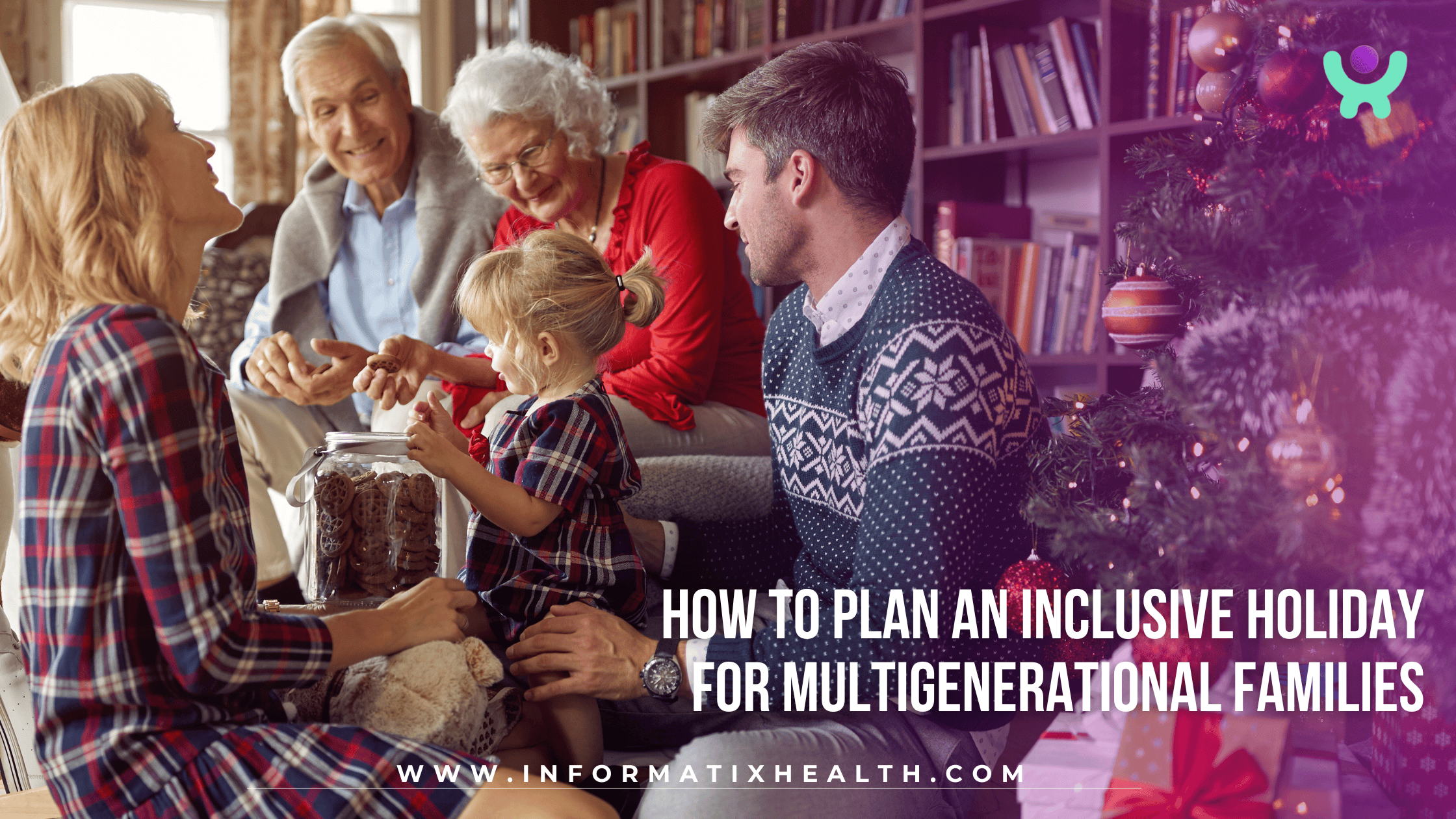 How to Plan an Inclusive Holiday for Multigenerational Families